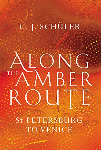 Beispielbild fr Along the Amber Route : St. Petersburg to Venice zum Verkauf von Better World Books
