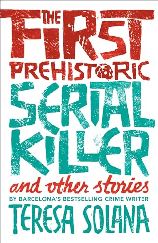 Imagen de archivo de The First Prehistoric Serial Killer and Other Stories a la venta por WorldofBooks