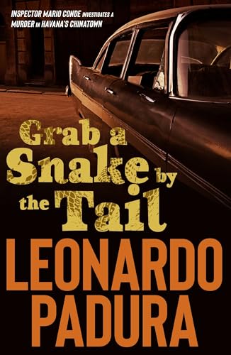 Imagen de archivo de Grab a Snake by the Tail: A Murder in Havana's Chinatown (Mario Conde Investigates) a la venta por ZBK Books