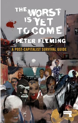 Stock image for The Worst Is Yet to Come: A Post-Capitalist Survival Guide for sale by SecondSale