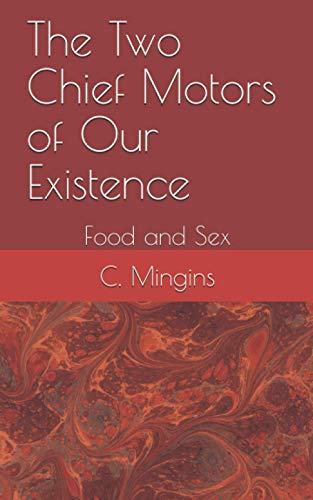 9781912255023: The Two Chief Motors of Our Existence: Food and Sex