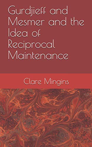Stock image for Gurdjieff and Mesmer and the Idea of Reciprocal Maintenance (Gurdjieff Studies) for sale by Books Unplugged