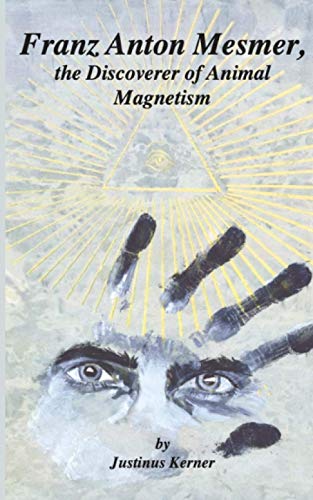 Imagen de archivo de Franz Anton Mesmer, the Discoverer of Animal Magnetism (Studies in Hypnotherapy and Mesmerism) a la venta por Books Unplugged