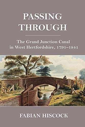 Beispielbild fr Passing Through: The Grand Junction Canal in West Hertfordshire, 1791-1841 zum Verkauf von WorldofBooks