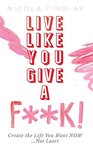 Stock image for Live Like You Give a F**k! for sale by SecondSale