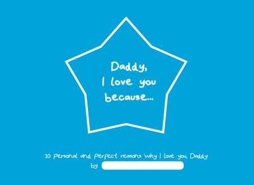 Imagen de archivo de Daddy, I love you because.: a Father's Day notebook to create a perfect personalised heartfelt present for a super star Daddy! a la venta por Revaluation Books