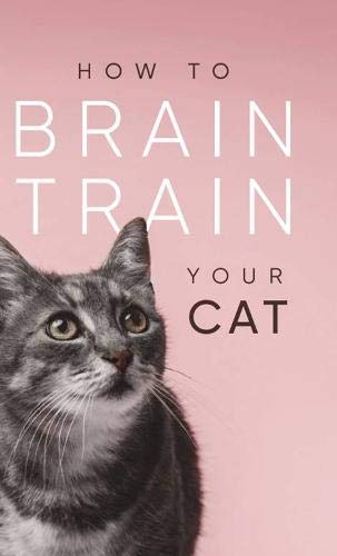 Stock image for How to Brain Train Your Cat for sale by WorldofBooks
