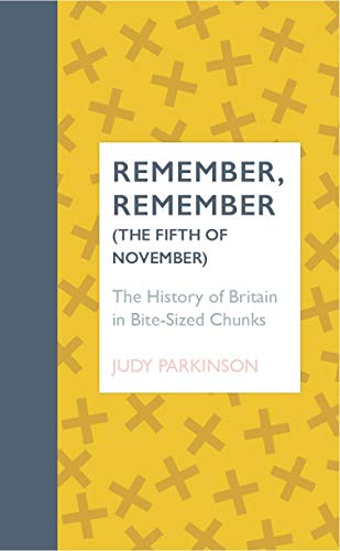 Imagen de archivo de Remember, Remember (The Fifth of November): The History of Britain in Bite-sized Chunks a la venta por WorldofBooks