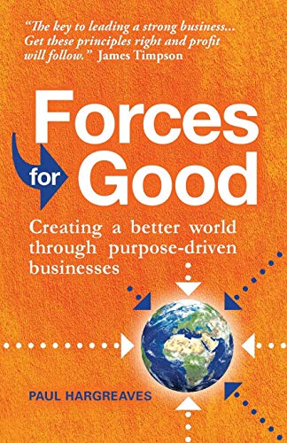 Beispielbild fr Forces for Good: Creating a better world through purpose-driven businesses zum Verkauf von WorldofBooks