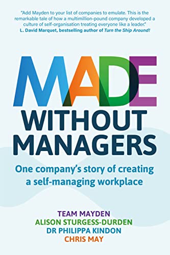 Beispielbild fr Made Without Managers: One company's story of creating a self-managing workplace zum Verkauf von WorldofBooks