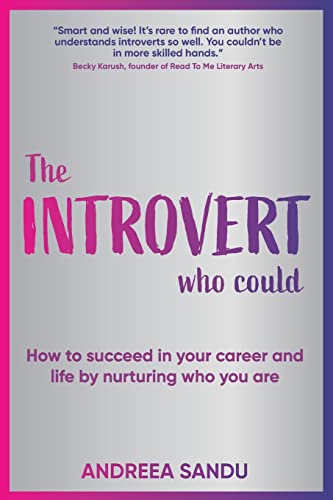 Stock image for The Introvert Who Could: How to succeed in your career and life by nurturing who you are for sale by WorldofBooks