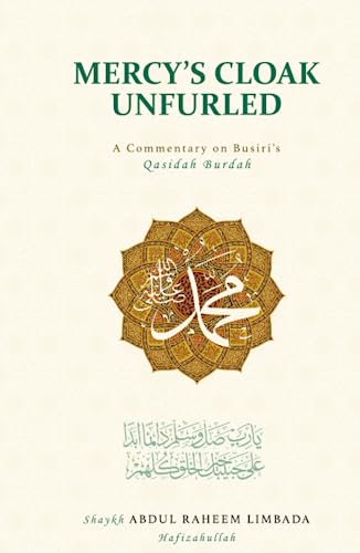 Stock image for Mercy?s Cloak Unfurled: A Commentary on Busiri?s Qasidah Burdah [Hardback] for sale by GF Books, Inc.