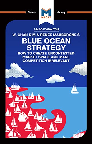 9781912302130: An Analysis of W. Chan Kim and Rene Mauborgne's Blue Ocean Strategy: How to Create Uncontested Market Space