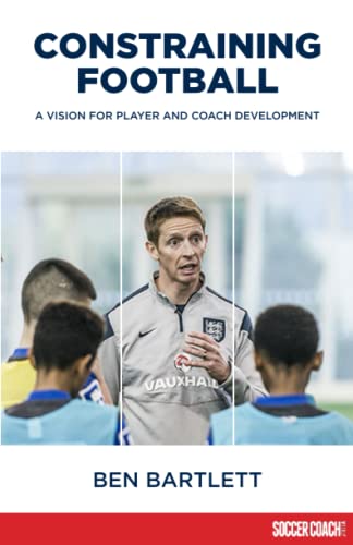 Imagen de archivo de Constraining Football: A vision for player development a la venta por GreatBookPrices