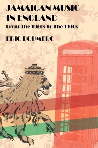Beispielbild fr Jamaican Music In England: From the 1960s to the 1990s - A Historical Guide zum Verkauf von Revaluation Books