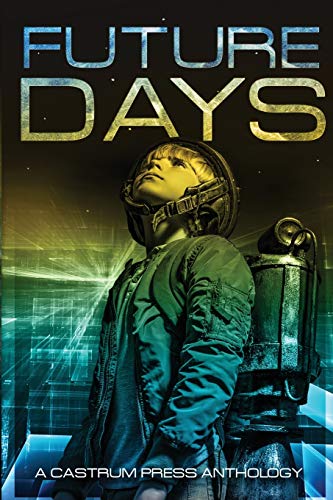 9781912327348: Future Days Anthology: A collection of sci-fi & fantasy adventure short stories: 1