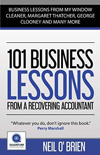 Stock image for 101 Business Lessons From a Recovering Accountant: "Business Lessons from my Window Cleaner, Margaret Thatcher, George Clooney and many more" for sale by WorldofBooks