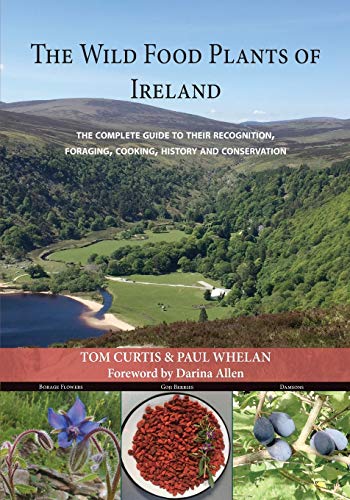 9781912328475: THE WILD FOOD PLANTS OF IRELAND: The complete guide to their recognition, foraging, cooking, history and conservation FOREWORD BY Darina Allen