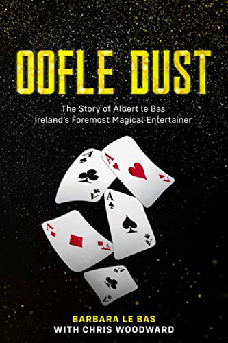 Imagen de archivo de Oofle Dust: The Story of Albert le Bas Ireland's Foremost Magical Entertainer a la venta por SecondSale