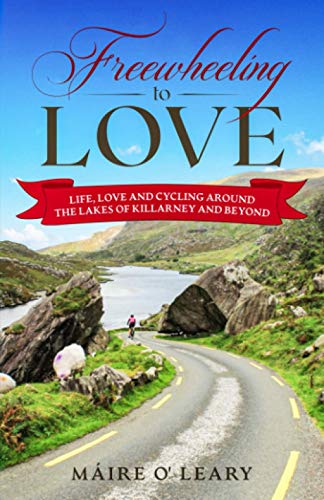 Imagen de archivo de Freewheeling to Love: Life, love and cycling around the Lakes of Killarney and beyond a la venta por WorldofBooks