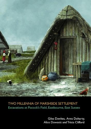 Stock image for Two Millennia Of Marshside Settlement: Excavations At Pocock s Field, Eastbourne, East Sussex (SpoilHeap Monographs, 26) for sale by Joseph Burridge Books