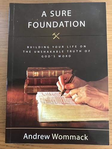 Stock image for A Sure Foundation: Building Your Life on the Unshakable Truth of God's Word for sale by AwesomeBooks