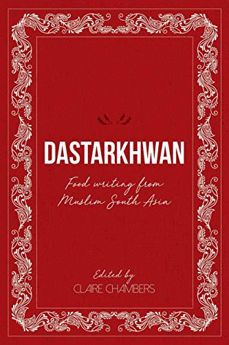 9781912356607: Dastarkhwan: Food Writing from Muslim South Asia