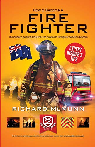 Beispielbild fr How to Become a Firefighter: The insider's guide to Passing the Australian Firefighter Selection Process zum Verkauf von WorldofBooks