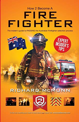 Stock image for How to Become a Firefighter: The insider's guide to Passing the Australian Firefighter Selection Process for sale by WorldofBooks