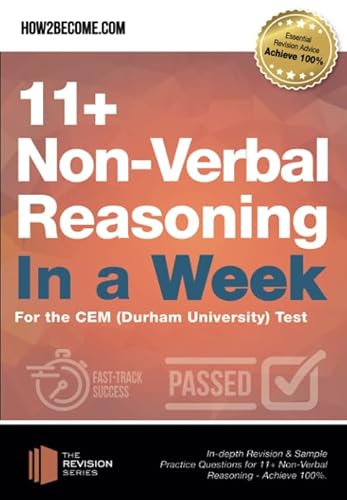 Stock image for 11+ Non-Verbal Reasoning in a Week For the CEM (Durham University) Test: In-depth Revision & Sample Practice Questions for 11+ Non-Verbal Reasoning - Achieve 100%. (Revision Series) for sale by WorldofBooks