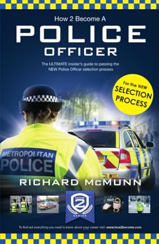 Stock image for How to Become a Police Officer: The ULTIMATE insider's guide to passing the NEW Police Officer selection process for sale by WorldofBooks