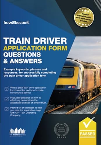 9781912370719: Train Driver Application Form Questions & Answers: Example keywords, phrases and responses, for successfully completing the train driver application form (Testing Series)