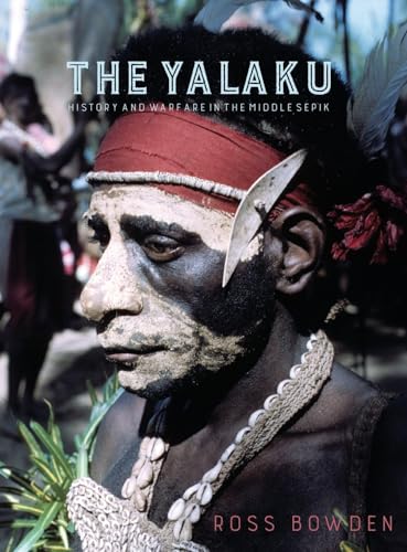 Stock image for The Yalaku: History and Warfare in the Middle Sepik for sale by GreatBookPrices
