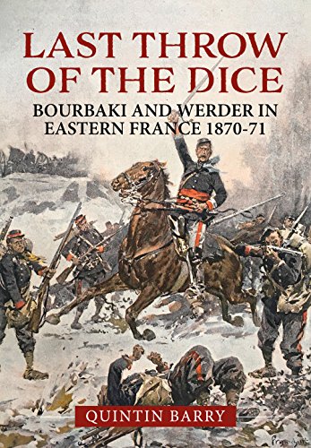 9781912390045: Last Throw of the Dice: Bourbaki and Werder in Eastern France 1870-71