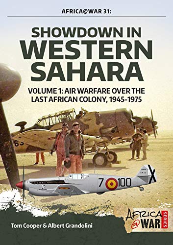 Beispielbild fr Showdown in Western Sahara Volume 1: Air Warfare over the Last African Colony, 1945-1975: 31 (Africa@War) zum Verkauf von WorldofBooks