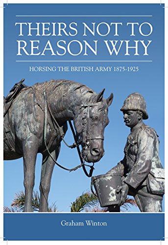 9781912390427: Theirs Not to Reason Why: Horsing the British Army, 1875-1925