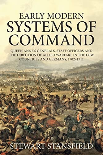 9781912390441: Early Modern Systems of Command: Queen Anne's Generals, Staff Officers and the Direction of Allied Warfare in the Low Countries and Germany, 1702-11