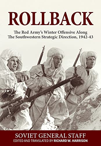 Beispielbild fr ROLLBACK. THE RED ARMY'S WINTER OFFENSIVE ALONG THE SOUTHWESTERN STRATEGIC DIRECTION, 1942-43 PBK zum Verkauf von Helion & Company Ltd