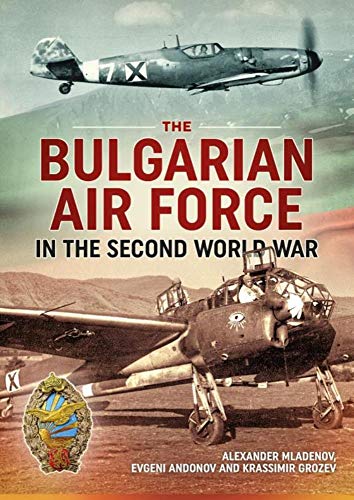 9781912390649: The Bulgarian Air Force in the Second World War