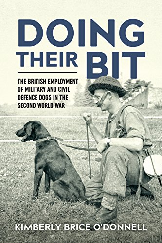 Stock image for Doing their Bit': The British Employment of Military and Civil Defence Dogs in the Second World War for sale by Monster Bookshop