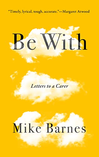 Beispielbild fr Be With: Letters to a Carer zum Verkauf von WorldofBooks