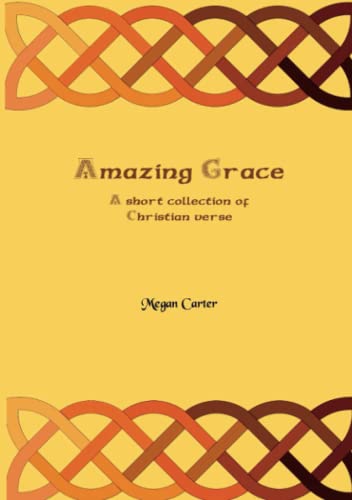 Stock image for Amazing Grace: A Short Collection of Christian Verse for sale by Lucky's Textbooks