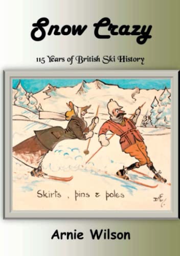 Stock image for Snow Crazy: 115 Years of British Ski History for sale by Lucky's Textbooks