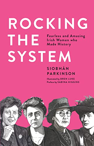 Stock image for Rocking the System: Fearless and Amazing Irish Women who Made History for sale by WorldofBooks