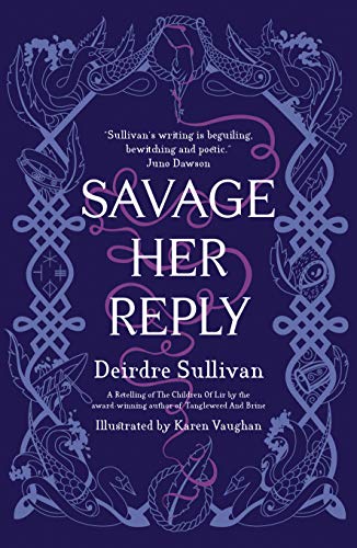 9781912417643: Savage Her Reply - from the award-winning author of Tangleweed and Brine