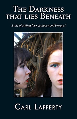 Stock image for The darkness that lies beneath: A tale of sibling love, jealousy and betrayal for sale by AwesomeBooks