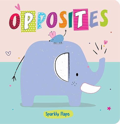 Imagen de archivo de Opposites (Sparkly Flaps) a la venta por GF Books, Inc.