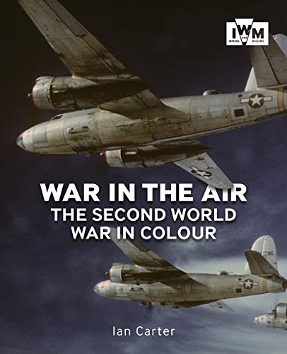 Imagen de archivo de War in the Air: The Second World War in Colour a la venta por Books From California