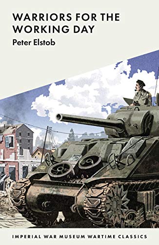 9781912423163: Warriors for the Working Day: 6 (Imperial War Museum Wartime Classics)