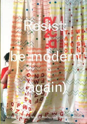 Stock image for Resist: be modern (again) for sale by THE SAINT BOOKSTORE